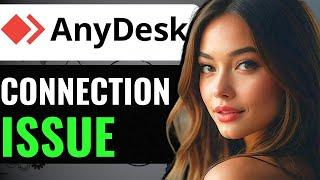 HOW TO SOLVE ANYDESK NOT CONNECTING TO NETWORK (2024) FULL GUIDE