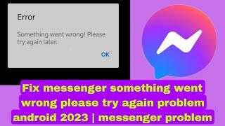 Fix messenger something went wrong please try again problem android 2023 | messenger problem