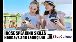 IGCSE ESL Speaking Test: Holidays and Eating Out (2024-2028)