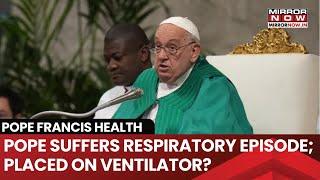 Pope Francis Health Update: Pontiff Suffers Respiratory Episode; Placed On Ventilator? | Watch