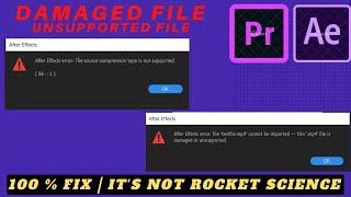 Adobe Premiere Pro | After Effects : FIX Unsupported format or damaged file | Import Error