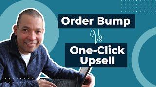 Order Bump vs. One-Click Upsell: What is the Difference?