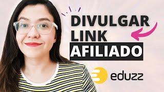 Como Divulgar Link de Afiliado Eduzz - Estratégia IDEAL para Divulgar Link de Afiliado