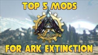 TOP 5 BEST MODS FOR ARK EXTINCTION!