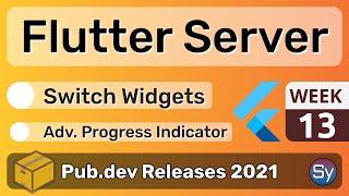 Flutter Server, Animated Switches & Co. - 13 - PUB.DEV RELEASES 2021