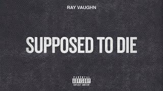 Ray Vaughn - Supposed To Die (Official Audio)