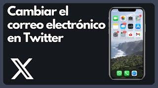 Cómo cambiar el correo electrónico de tu cuenta de Twitter