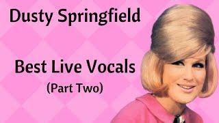 Dusty Springfield - Best Live Vocals (Part Two)