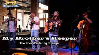 My Brother's Keeper - The Poor Wayfaring Stranger (Live on The WDVX Blue Plate Special)