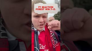 FOREST WIN 7-0. FULL TIME REACTION 