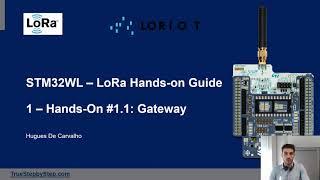 STM32WL - LoRa Guide - 1) Hands-On #1: Gateway Configuration