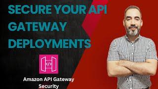 Secure an Amazon API Gateway Deployment