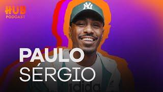 PAULO SÉRGIO | HUB Podcast - EP. 209