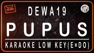 DEWA 19 - PUPUS - KARAOKE LOW KEY (E=DO)