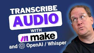 Create a Transcription Service with Make.com and Open AI's Whisper API