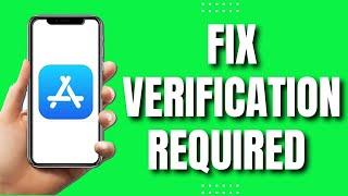 How To Fix Verification Required App Store (Easy & Quick 2023)