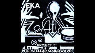 Eka - Project 3 Interstellar soundwaves (Full album)