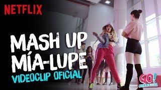 Go! Vive a tu manera - Mash Up Mía y Lupe videoclip oficial