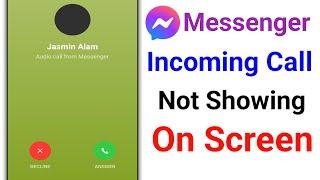 How to Fix Messenger Incoming Call Not Showing On Screen।Messenger Call Not appearing on Screen Fix