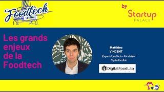 [Foodtech Festival] Les grands enjeux de la Foodtech - Matthieu Vincent