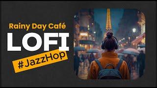 Rainy Day Cafe | LoFi | JazzHop