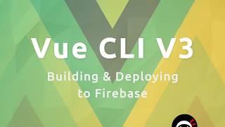 Vue CLI3 Tutorial #6 - Build & Deploy to Firebase