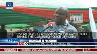 Dismissal Of Policemen: Gov Nyesom Wike Vows To Defend Sacked Officers