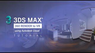 Tutorial: Create 360 panoramic renders from 3ds max Autodesk Cloud for VR presentations.