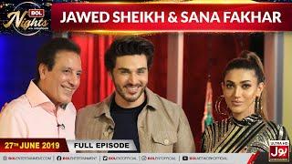 BOL Nights with Ahsan Khan | Jawed Sheikh | Sana Fakhar  | 27th June 2019 | BOL Entertainment