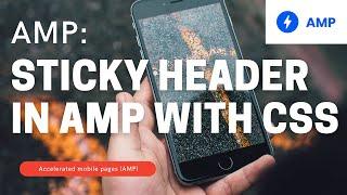 How to Create a Sticky Header in Google AMP with CSS