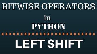 BITWISE LEFTSHIFT OPERATOR IN PYTHON