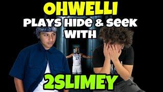 Ohwelli Plays Hide & Seek With 2slimey!