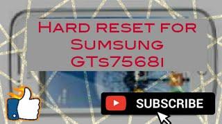 Hard reset for sumsung galaxy GT s7568i