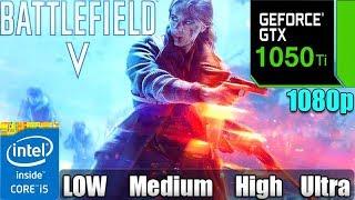 Battlefield 5 : GTX 1050Ti 4GB | Low - Medium - High - Ultra