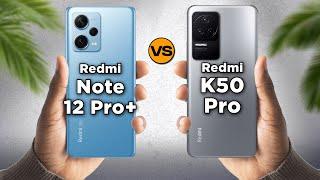 Xiaomi Redmi Note 12 Pro Plus vs Xiaomi Redmi K50 Pro