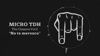 Micro TDH - No Te Merezco (TDH´s Version)