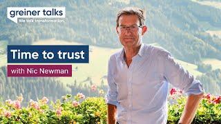 Greiner Talks with Nic Newman – Time to trust