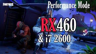 AMD RX 460 | Fortnite PERFORMANCE MODE - i7 2600 | (season 5 chapter 2)