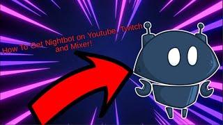How To Get Nightbot on Your Youtube, Twitch or Mixer Channel!