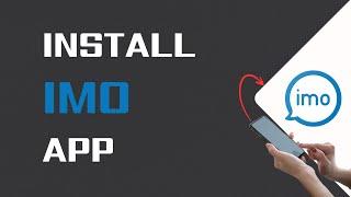 How To Install imo App On Android