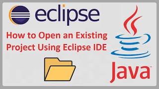 How to Open an Existing Java Project Using Eclipse IDE