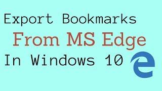 How To Export Bookmarks From Microsoft Edge In Windows 10