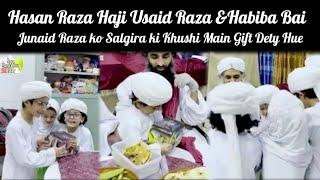 Hasan Raza ,Usaid Raza &Habiba bai Junaid Raza ko Salgira pr Gift Dety Hue