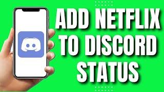 How To Add Netflix To Your Discord Status (EASY Way)