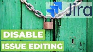 Jira Admin Lab#4 Disable issue editing using workflow