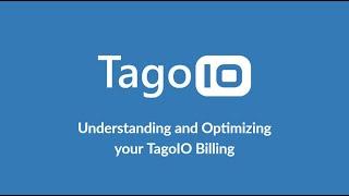 Understanding and Optimizing your TagoIO billing