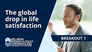 The global drop in life satisfaction | Alberto Prati | University of Oxford 2022