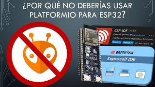 ¿Por Qué NO Deberías Usar PlatformIO para ESP32?