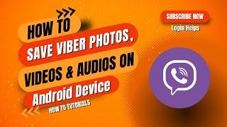 How to Save Viber Photos, Videos & Audios on Android Device