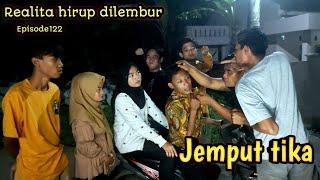 Realita hirup dilembur eps122 || Jemput tika (nipu baturan)